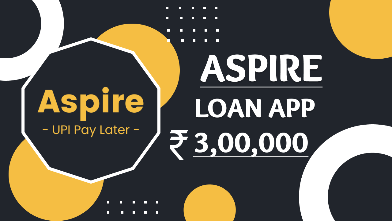 Aspire Loan App से लोन कैसे ले ? Aspire Loan App Review