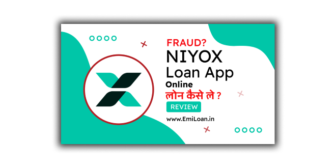 Niyox Loan App से लोन कैसे ले ? Niyox Loan App Full Review, Interest Rate |